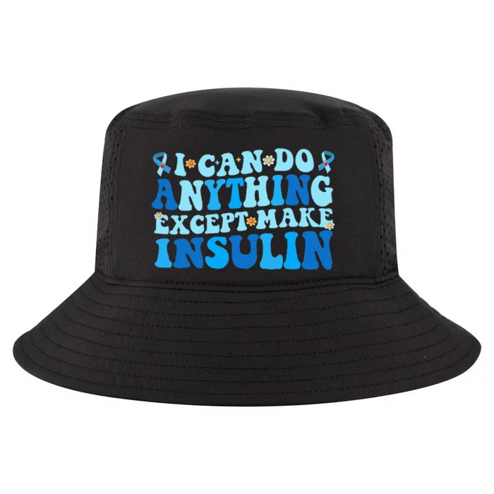 I Can Do Anythings Except Make Insulin Diabetes Awareness Cool Comfort Performance Bucket Hat