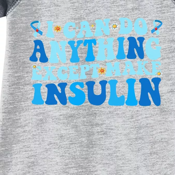 I Can Do Anythings Except Make Insulin Diabetes Awareness Infant Baby Jersey Bodysuit