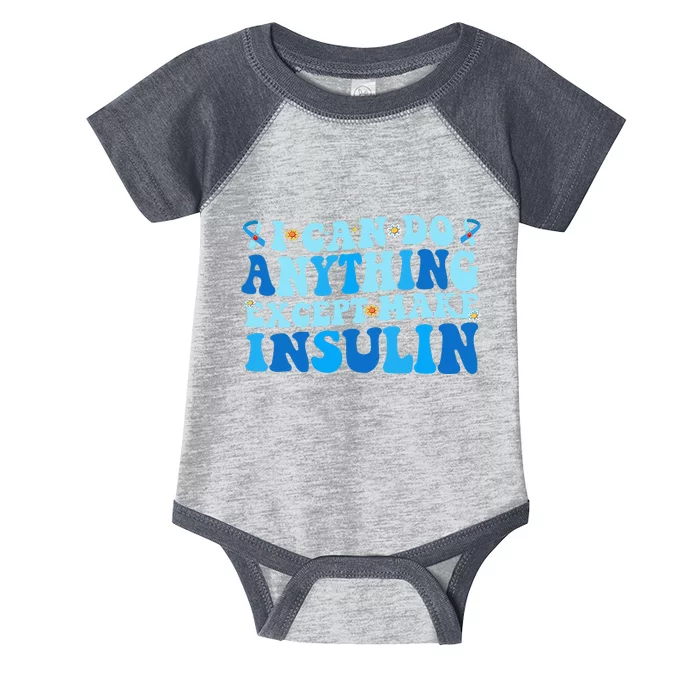 I Can Do Anythings Except Make Insulin Diabetes Awareness Infant Baby Jersey Bodysuit