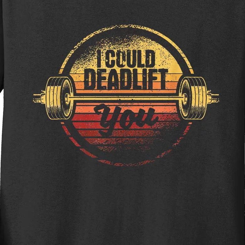 I Could Deadlift You Deadlifting Gym Fitness Workout Kids Long Sleeve Shirt