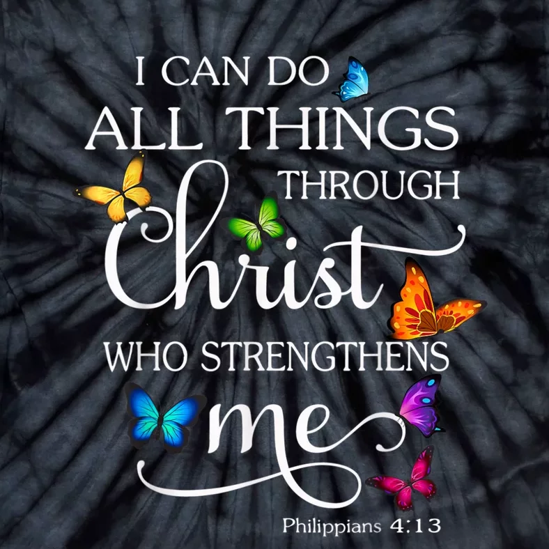 I Can Do All Things Through Christ Butterfly Art Religious Tie-Dye T-Shirt