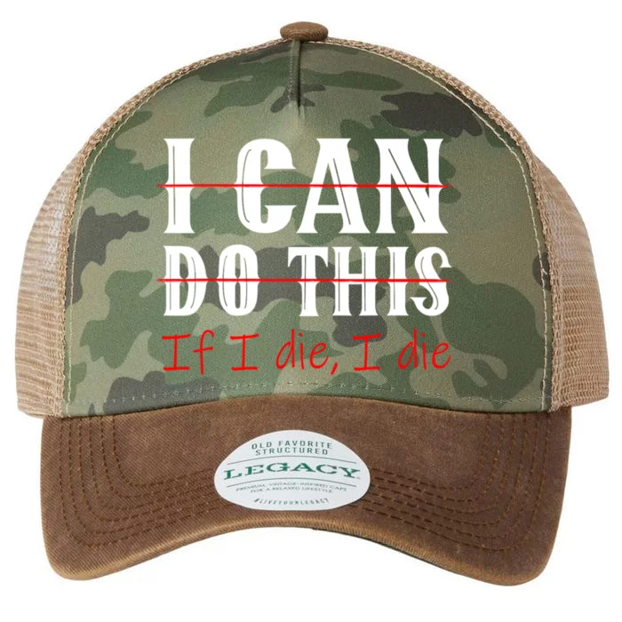 I Can Do This If I Die I Die Funny Fitness Workout Gym Lover Legacy Tie Dye Trucker Hat