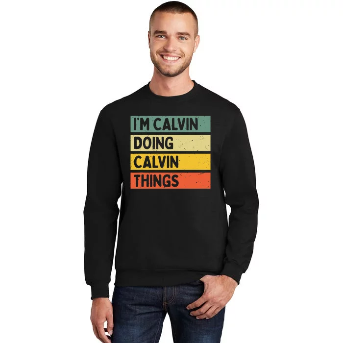 IM Calvin Doing Calvin Things Funny Personalized Quote Tall Sweatshirt