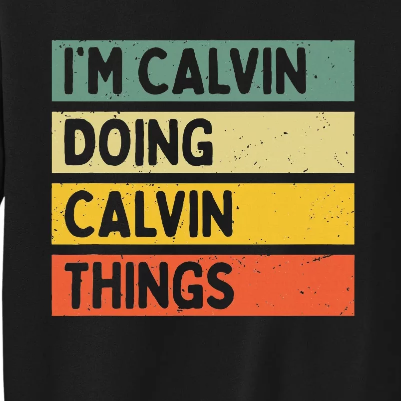 IM Calvin Doing Calvin Things Funny Personalized Quote Tall Sweatshirt