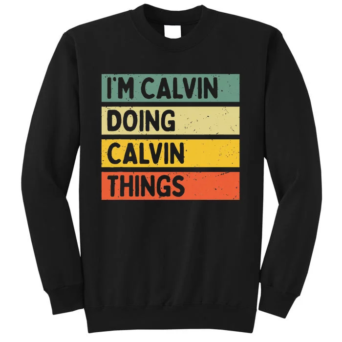 IM Calvin Doing Calvin Things Funny Personalized Quote Tall Sweatshirt