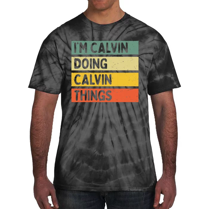 IM Calvin Doing Calvin Things Funny Personalized Quote Tie-Dye T-Shirt