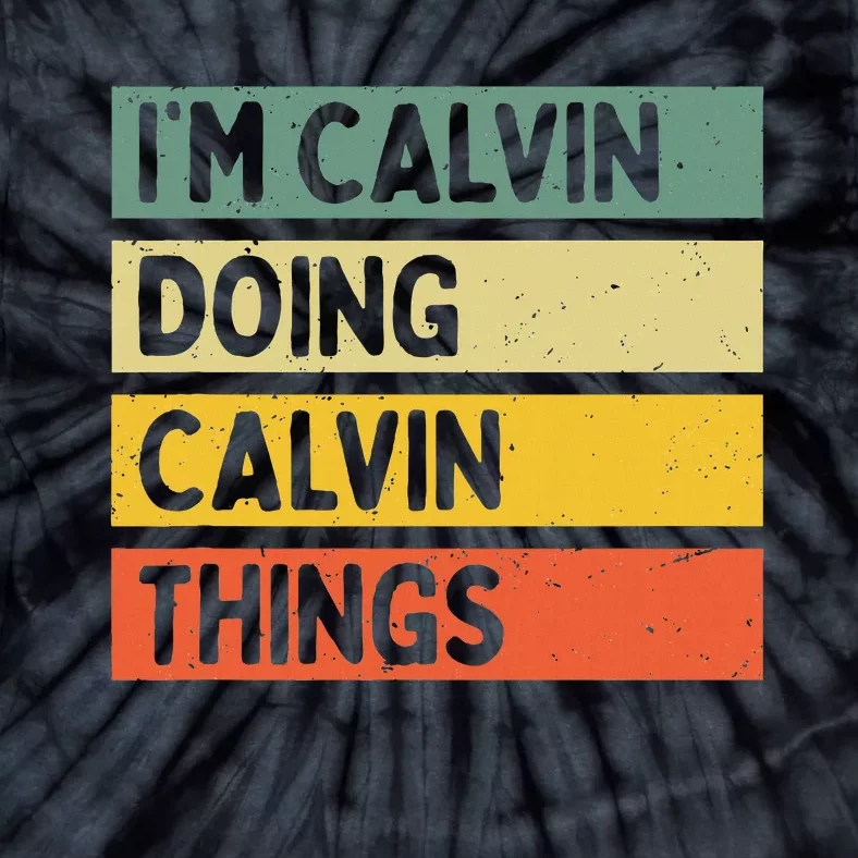 IM Calvin Doing Calvin Things Funny Personalized Quote Tie-Dye T-Shirt