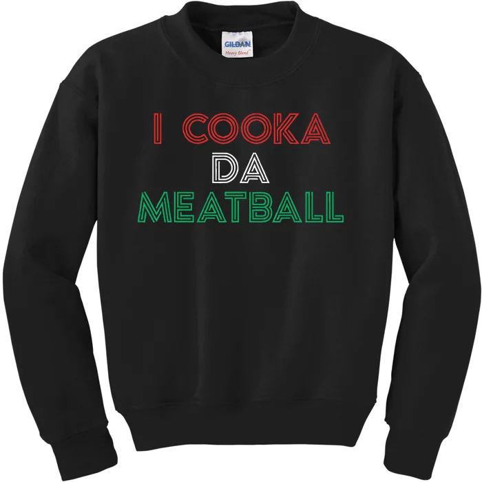 I Cooka Da Meatball Meme Funny Trending Italian Slang Joke Kids Sweatshirt