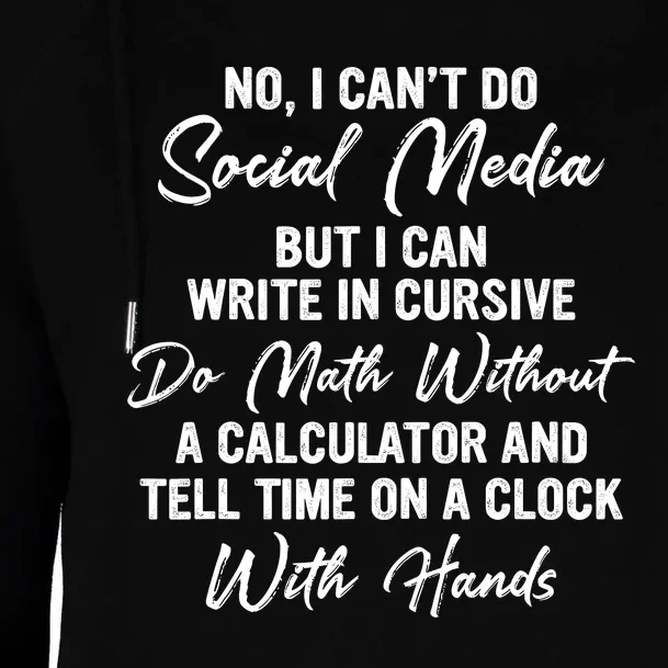 I CanT Do Social Media Funny Sarcastic Humor Womens Funnel Neck Pullover Hood