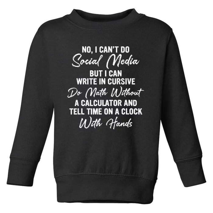 I CanT Do Social Media Funny Sarcastic Humor Toddler Sweatshirt