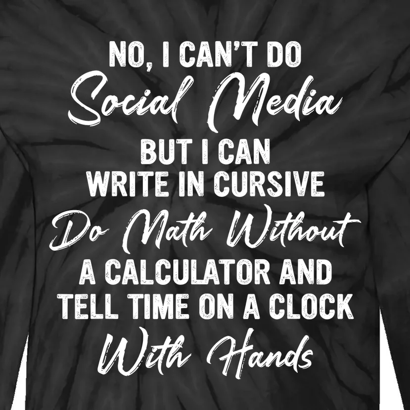 I CanT Do Social Media Funny Sarcastic Humor Tie-Dye Long Sleeve Shirt