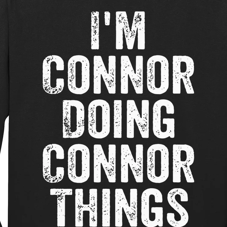 IM Connor Doing Connor Things Personalized First Name Long Sleeve Shirt