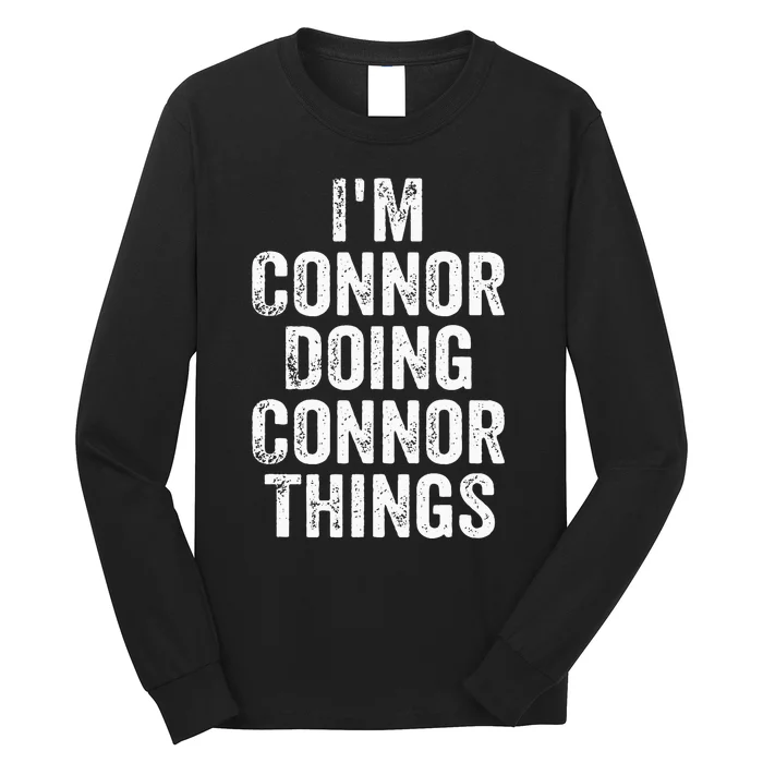 IM Connor Doing Connor Things Personalized First Name Long Sleeve Shirt