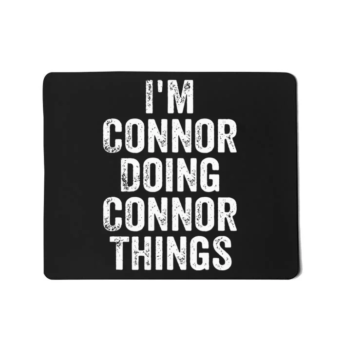 IM Connor Doing Connor Things Personalized First Name Mousepad