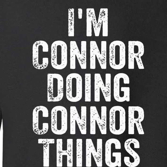 IM Connor Doing Connor Things Personalized First Name Toddler Sweatshirt