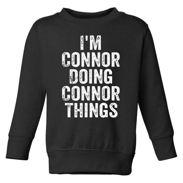 IM Connor Doing Connor Things Personalized First Name Toddler Sweatshirt