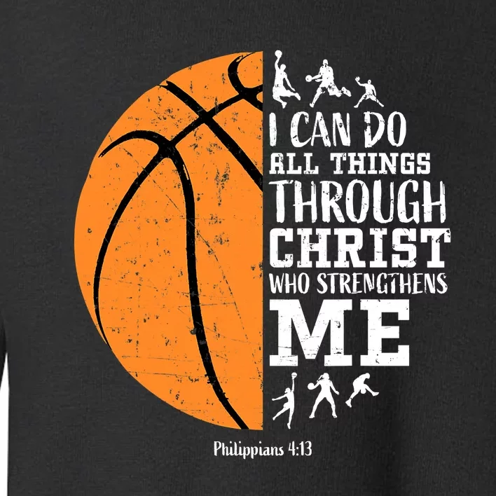 I Can Do All Things Through Christ Who Strengthens Me Basketball Toddler Sweatshirt