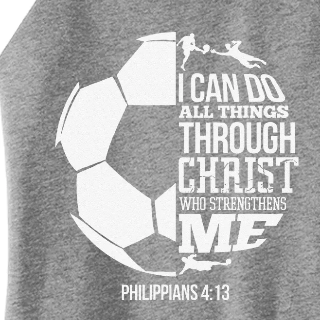 I Can Do All Things Through Christ Soccer Player Christian Women’s Perfect Tri Rocker Tank