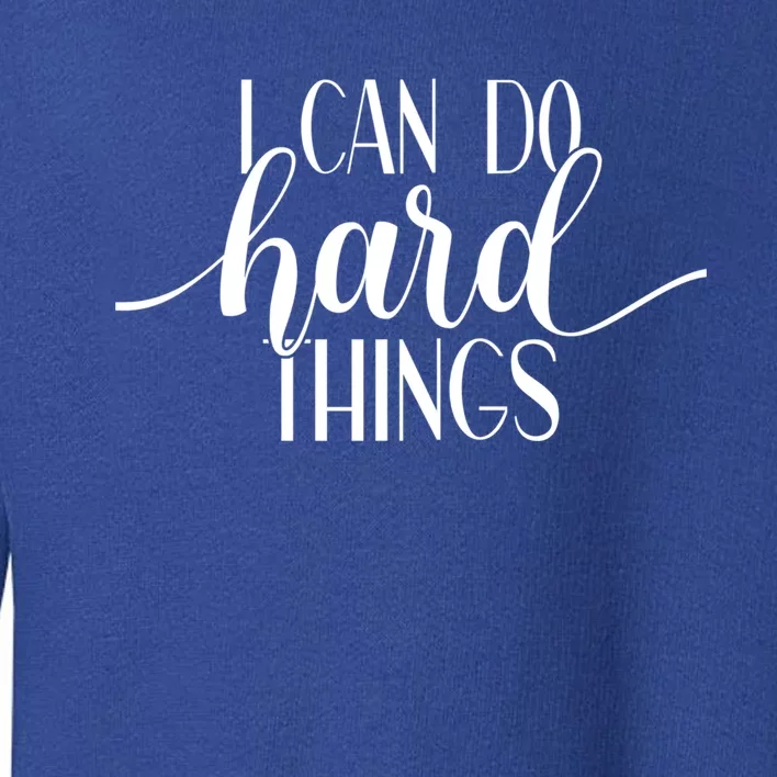 I Can Do Hard Things Gym Motivation Fitness Inspirational Meaningful Gift Toddler Sweatshirt