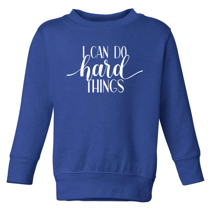 I Can Do Hard Things Gym Motivation Fitness Inspirational Meaningful Gift Toddler Sweatshirt