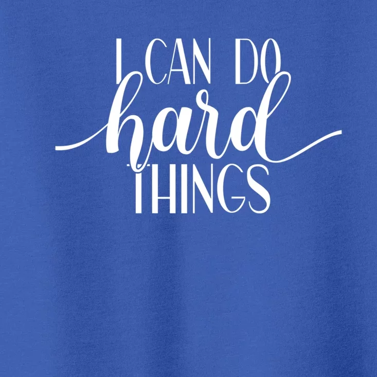 I Can Do Hard Things Gym Motivation Fitness Inspirational Meaningful Gift Toddler T-Shirt