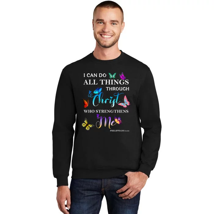 I Can Do All Things Through Christ Butterfly Art Religious Tall Sweatshirt