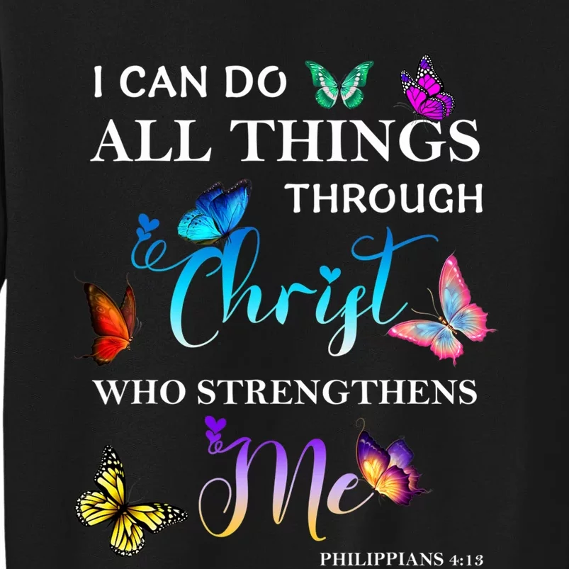 I Can Do All Things Through Christ Butterfly Art Religious Tall Sweatshirt