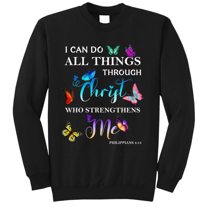 I Can Do All Things Through Christ Butterfly Art Religious Tall Sweatshirt