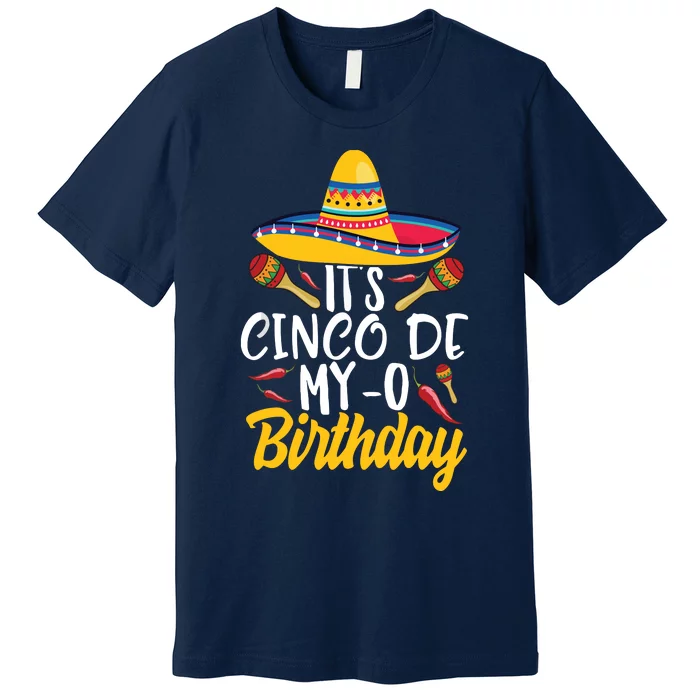 It's Cinco De My O Birthday Cinco De Mayo Fiesta Party Premium T-Shirt