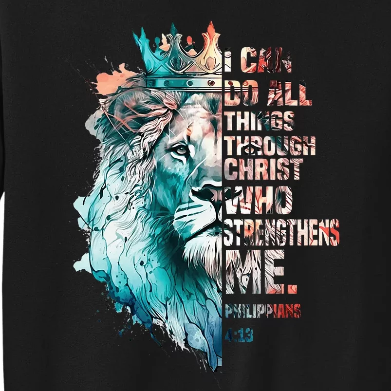 I Can Do All Things Through Christ Lion Faith Christian Tall Sweatshirt