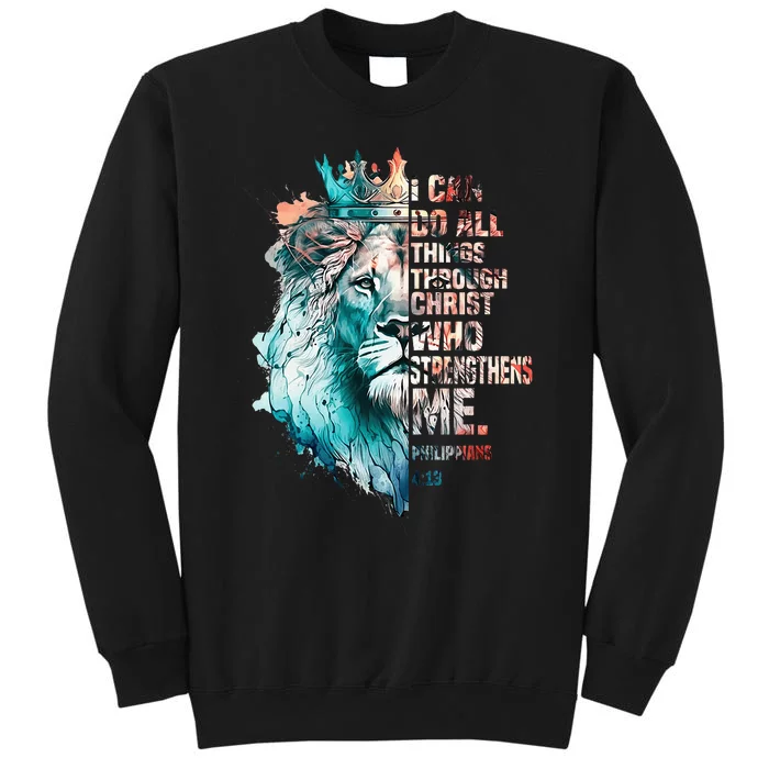 I Can Do All Things Through Christ Lion Faith Christian Tall Sweatshirt