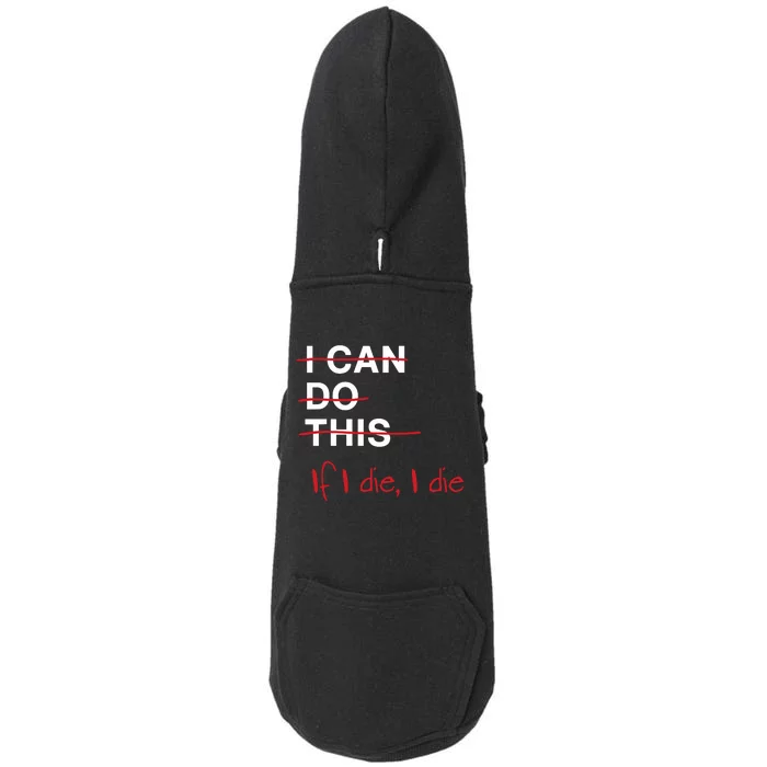 I Can Do This If I Die I Die Funny Fitness Workout Gym Lover Doggie 3-End Fleece Hoodie