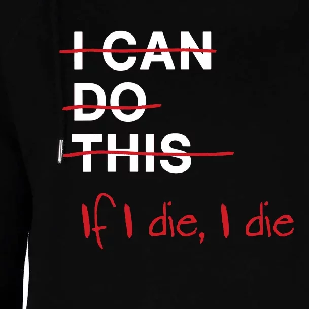 I Can Do This If I Die I Die Funny Fitness Workout Gym Lover Womens Funnel Neck Pullover Hood