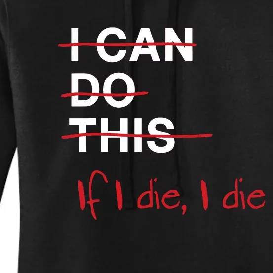 I Can Do This If I Die I Die Funny Fitness Workout Gym Lover Women's Pullover Hoodie