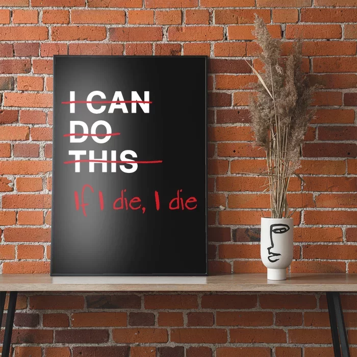 I Can Do This If I Die I Die Funny Fitness Workout Gym Lover Poster