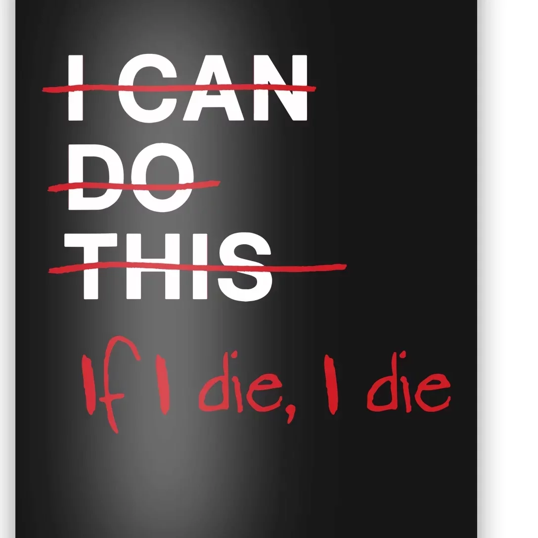 I Can Do This If I Die I Die Funny Fitness Workout Gym Lover Poster