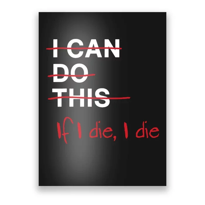 I Can Do This If I Die I Die Funny Fitness Workout Gym Lover Poster