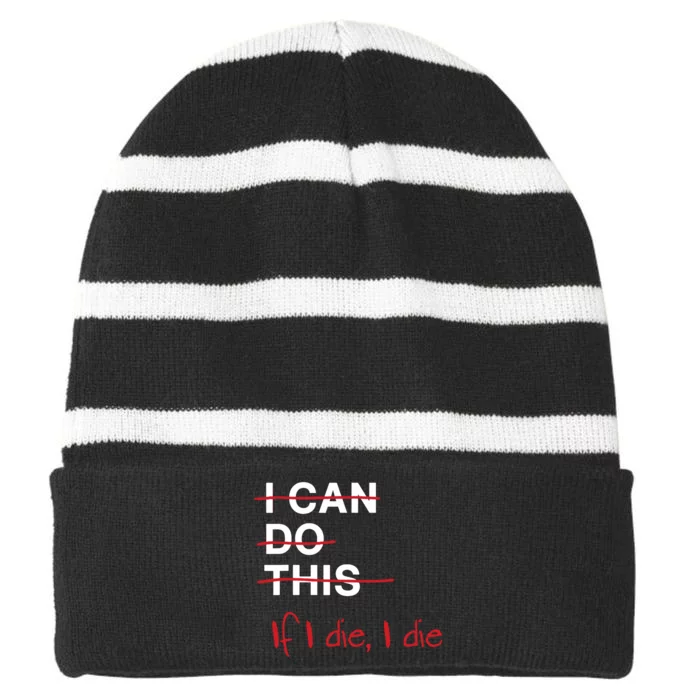 I Can Do This If I Die I Die Funny Fitness Workout Gym Lover Striped Beanie with Solid Band