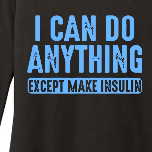 I Can Do Anything Except Make Insulin Womens CVC Long Sleeve Shirt