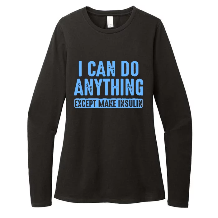 I Can Do Anything Except Make Insulin Womens CVC Long Sleeve Shirt