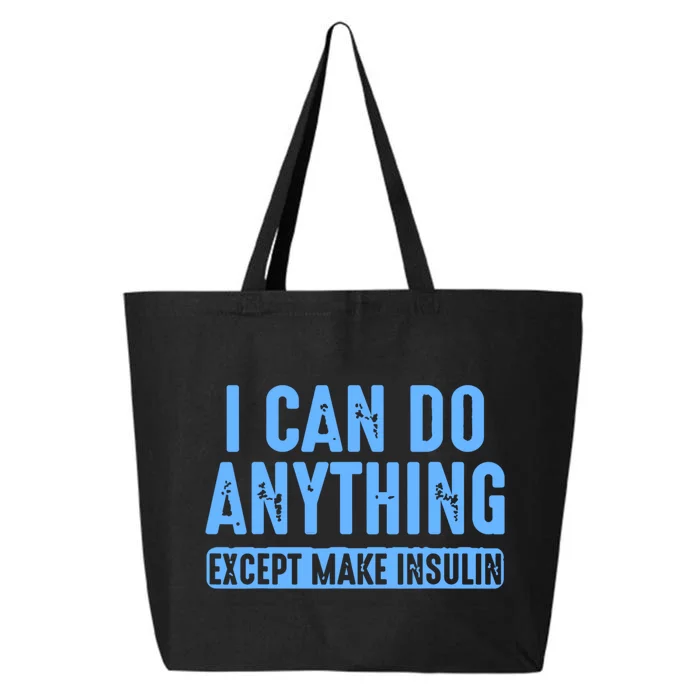 I Can Do Anything Except Make Insulin 25L Jumbo Tote