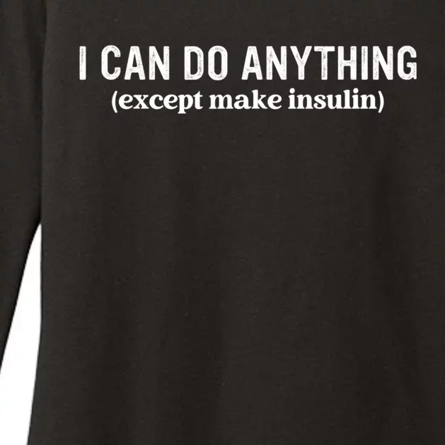 I Can Do Anything Except Make Insulin Womens CVC Long Sleeve Shirt