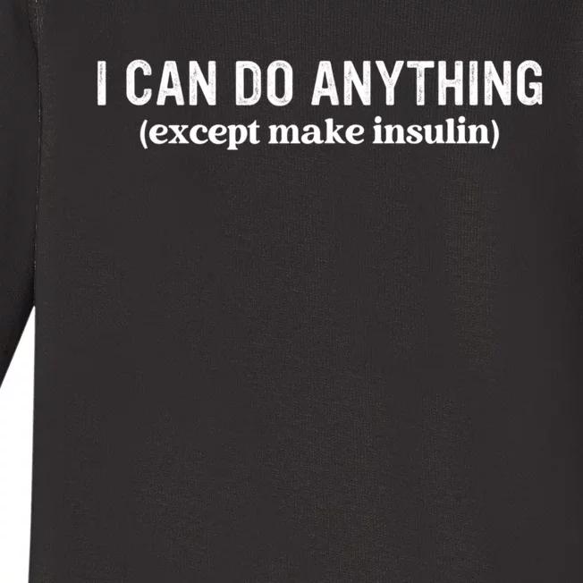 I Can Do Anything Except Make Insulin Baby Long Sleeve Bodysuit