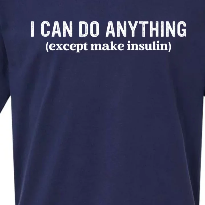 I Can Do Anything Except Make Insulin Sueded Cloud Jersey T-Shirt