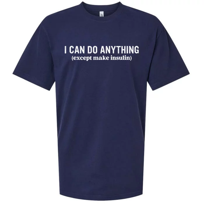 I Can Do Anything Except Make Insulin Sueded Cloud Jersey T-Shirt