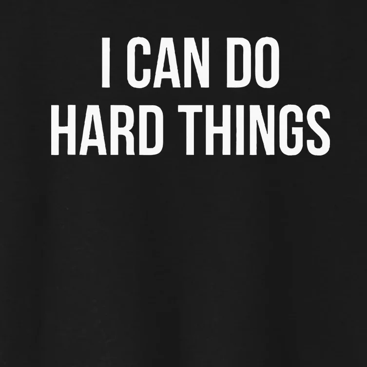 I Can Do Hard Things Women's Crop Top Tee