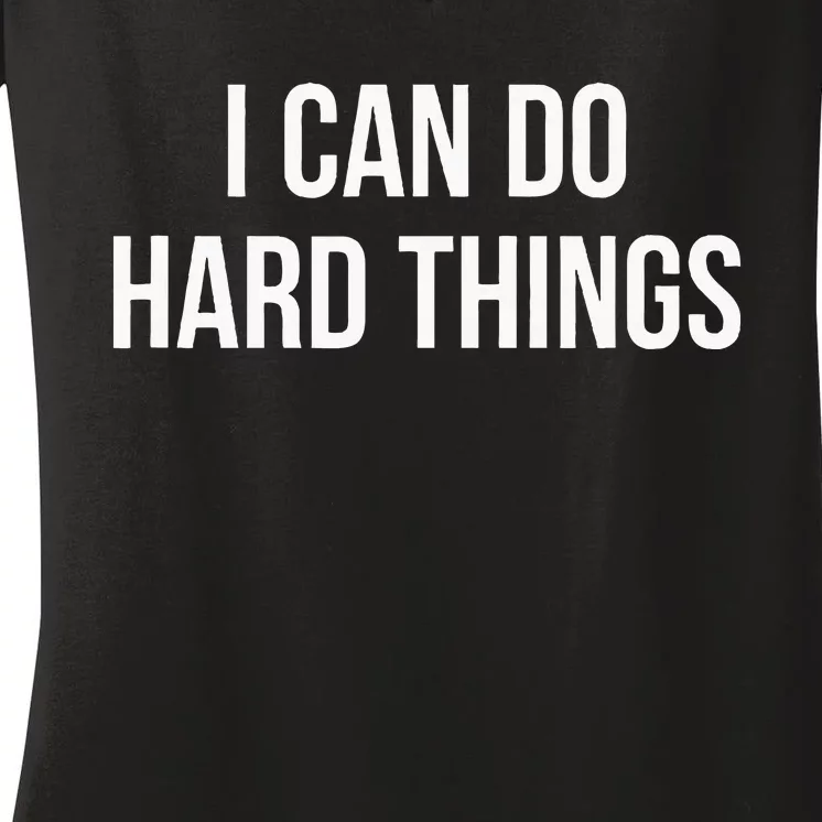 I Can Do Hard Things Women's V-Neck T-Shirt