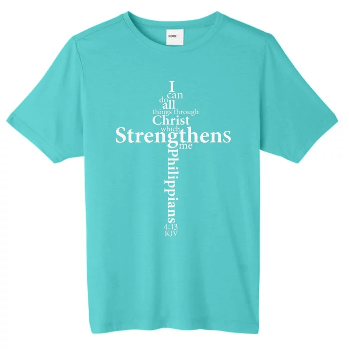 I Can Do All Things Through Christ Who Strengthens Me Cross Gift ChromaSoft Performance T-Shirt