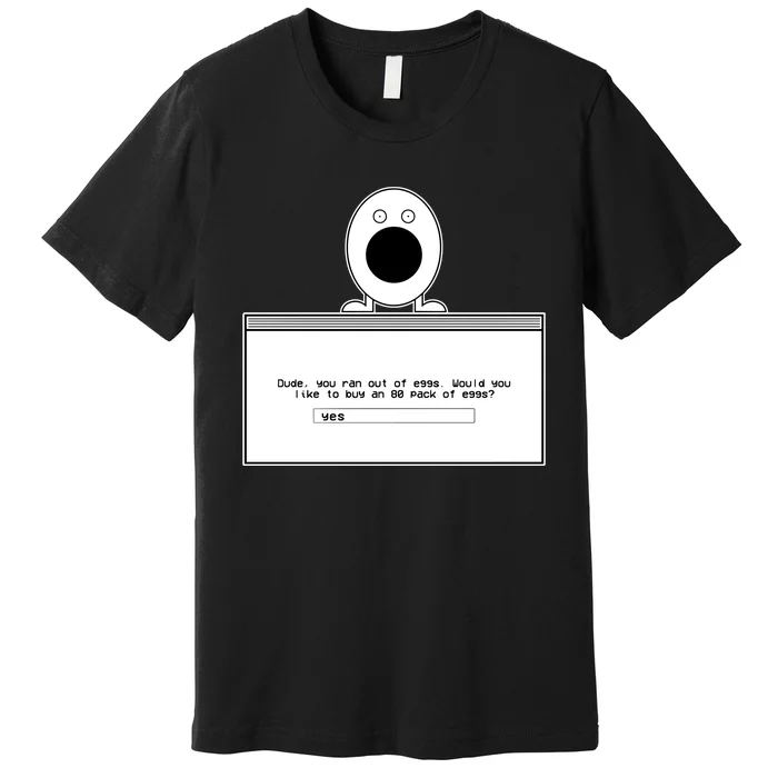 Itysl Clips Dude You Ran Out Of Eggs Premium T-Shirt