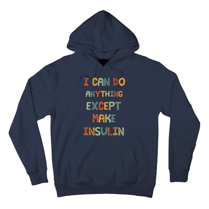 I Can Do Anything Except Make Insulin Funny Sarcastic Hoodie